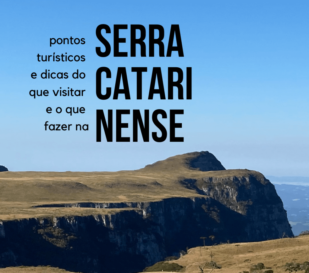 O que conhecer na Serra Catarinense? Pontos turísticos e dicas!