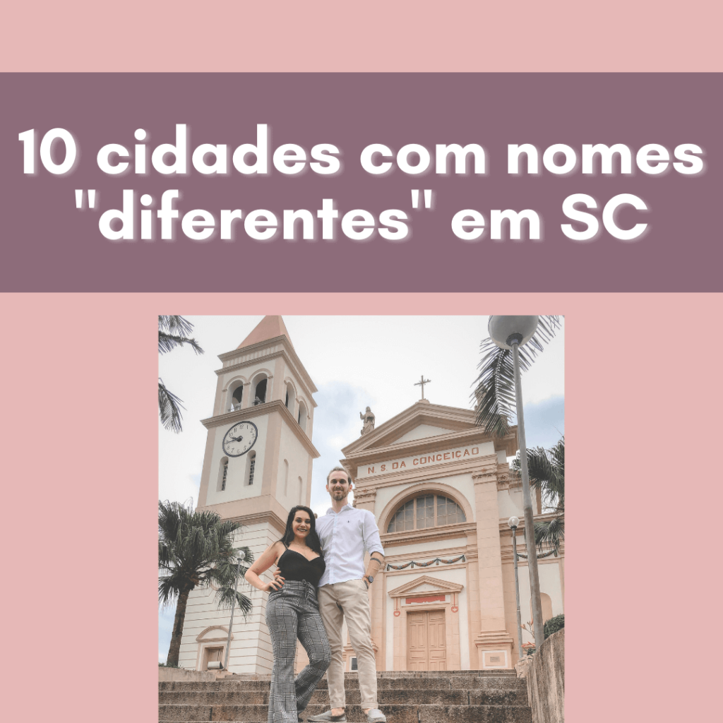 10 cidades de Santa Catarina com nomes “diferentes”, venha conferir