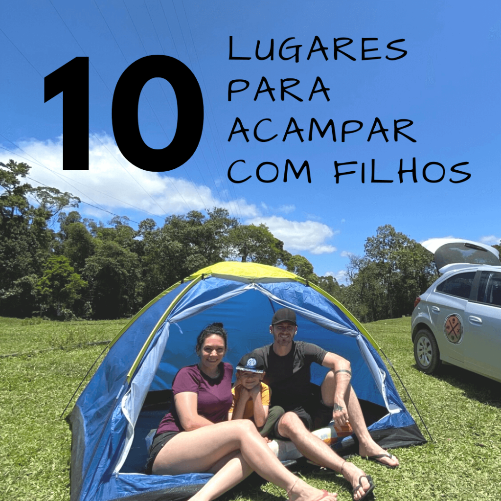 10 lugares em Santa Catarina para acampar com seus filhos 10 lugares em Santa Catarina para acampar com seus filhos