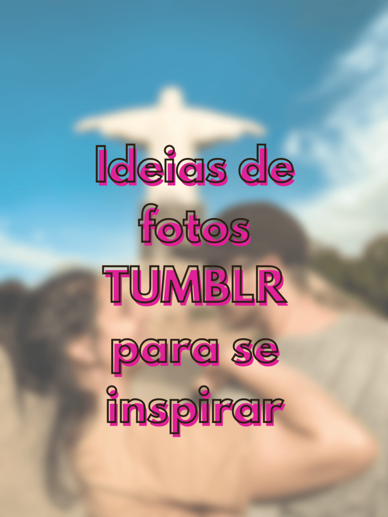 Ideias de fotos TUMBLR para se inspirar